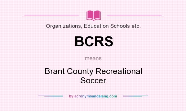 What does BCRS mean? It stands for Brant County Recreational Soccer