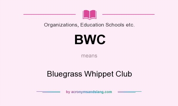 What does BWC mean? It stands for Bluegrass Whippet Club