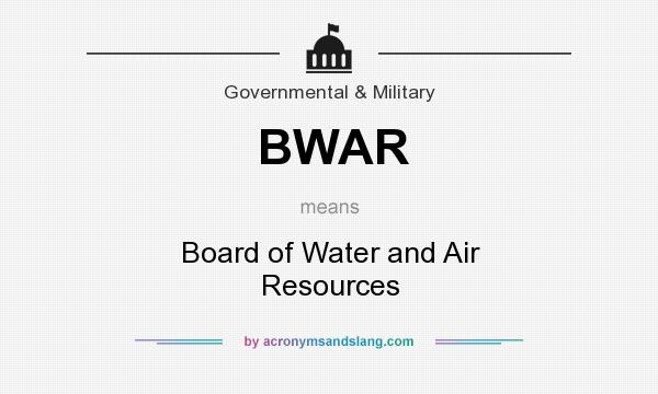What does BWAR mean? It stands for Board of Water and Air Resources