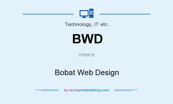 What does BWD mean? It stands for Bobat Web Design
