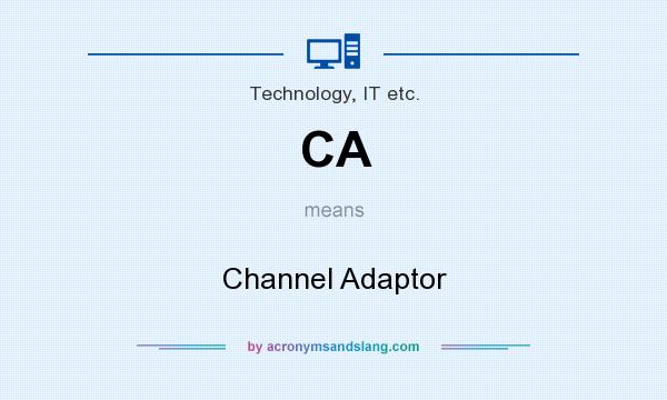 What does CA mean? It stands for Channel Adaptor
