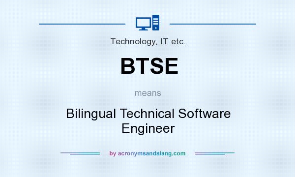 What does BTSE mean? It stands for Bilingual Technical Software Engineer