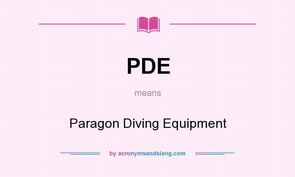 What does PDE mean? It stands for Paragon Diving Equipment