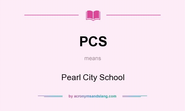 What does PCS mean? It stands for Pearl City School