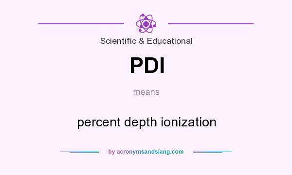 What does PDI mean? It stands for percent depth ionization