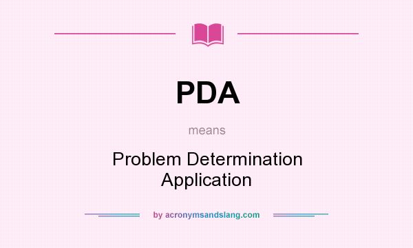 What does PDA mean? It stands for Problem Determination Application
