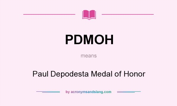 What does PDMOH mean? It stands for Paul Depodesta Medal of Honor