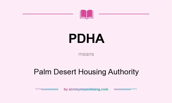 What does PDHA mean? It stands for Palm Desert Housing Authority