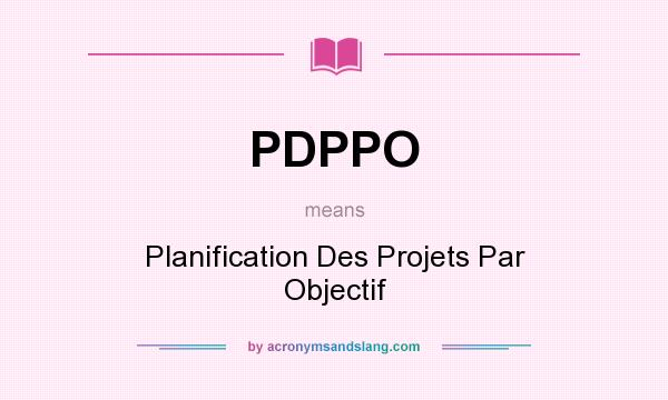 What does PDPPO mean? It stands for Planification Des Projets Par Objectif