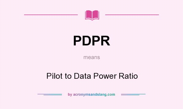 What does PDPR mean? It stands for Pilot to Data Power Ratio