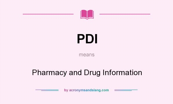 What does PDI mean? It stands for Pharmacy and Drug Information