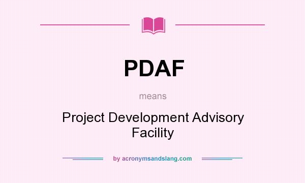 What does PDAF mean? It stands for Project Development Advisory Facility