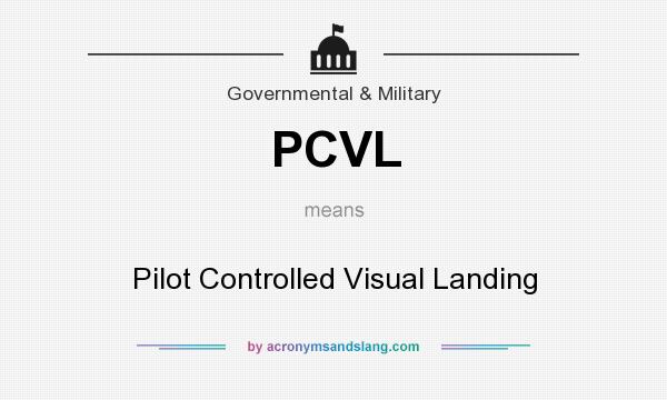 What does PCVL mean? It stands for Pilot Controlled Visual Landing