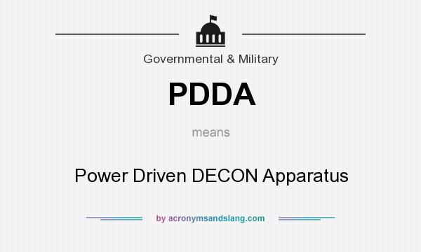 What does PDDA mean? It stands for Power Driven DECON Apparatus