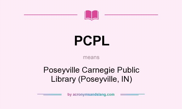 What does PCPL mean? It stands for Poseyville Carnegie Public Library (Poseyville, IN)