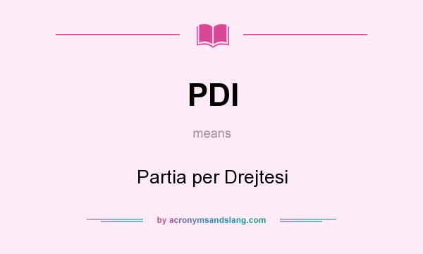 What does PDI mean? It stands for Partia per Drejtesi