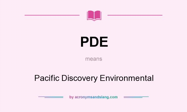 What does PDE mean? It stands for Pacific Discovery Environmental