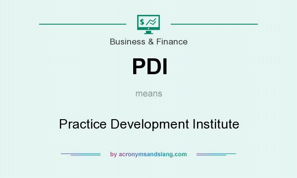 What does PDI mean? It stands for Practice Development Institute