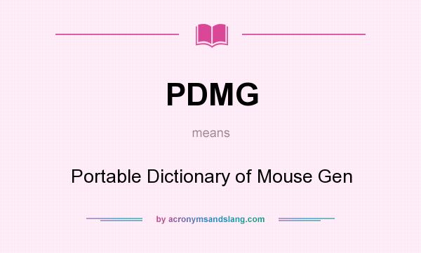 What does PDMG mean? It stands for Portable Dictionary of Mouse Gen