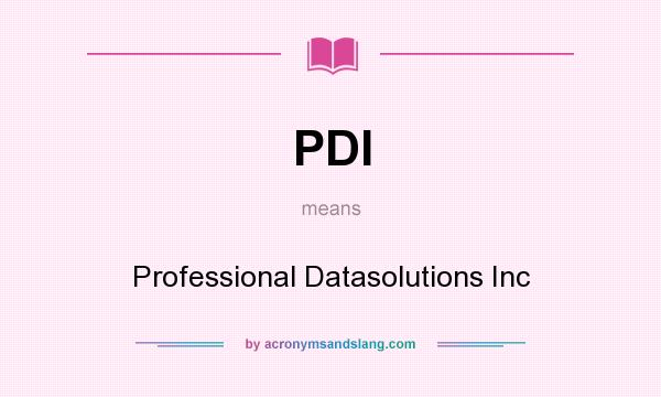 What does PDI mean? It stands for Professional Datasolutions Inc