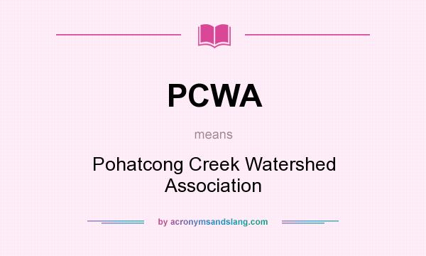 What does PCWA mean? It stands for Pohatcong Creek Watershed Association
