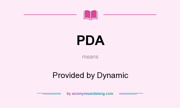 What does PDA mean? It stands for Provided by Dynamic