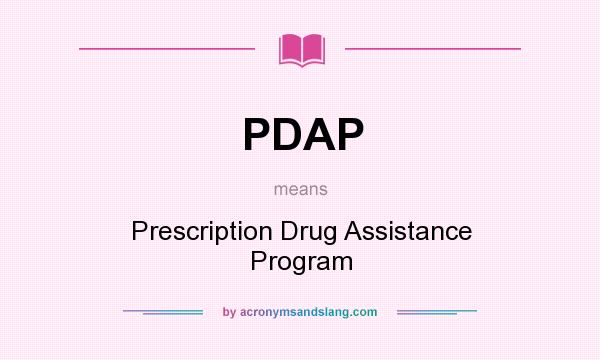 What does PDAP mean? It stands for Prescription Drug Assistance Program
