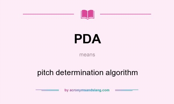 What does PDA mean? It stands for pitch determination algorithm