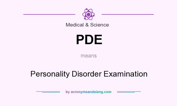 What does PDE mean? It stands for Personality Disorder Examination