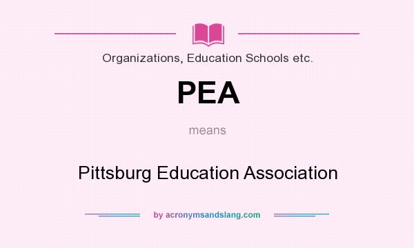 What does PEA mean? It stands for Pittsburg Education Association