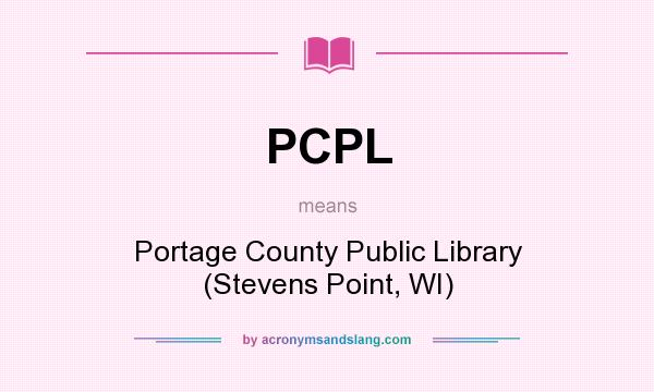 What does PCPL mean? It stands for Portage County Public Library (Stevens Point, WI)