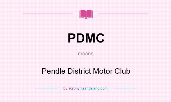 What does PDMC mean? It stands for Pendle District Motor Club