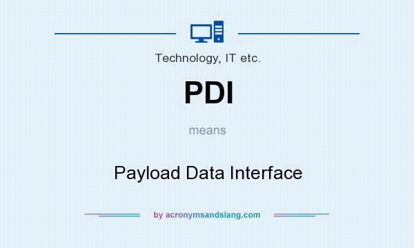 What does PDI mean? It stands for Payload Data Interface