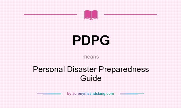 What does PDPG mean? It stands for Personal Disaster Preparedness Guide