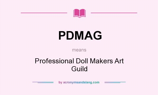 What does PDMAG mean? It stands for Professional Doll Makers Art Guild