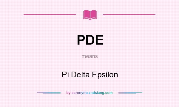 What does PDE mean? It stands for Pi Delta Epsilon