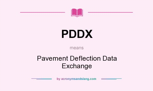 What does PDDX mean? It stands for Pavement Deflection Data Exchange