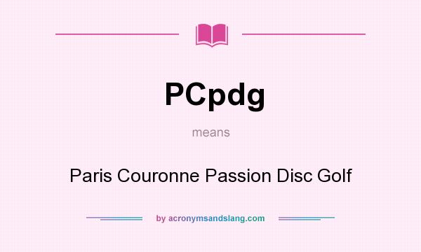 What does PCpdg mean? It stands for Paris Couronne Passion Disc Golf