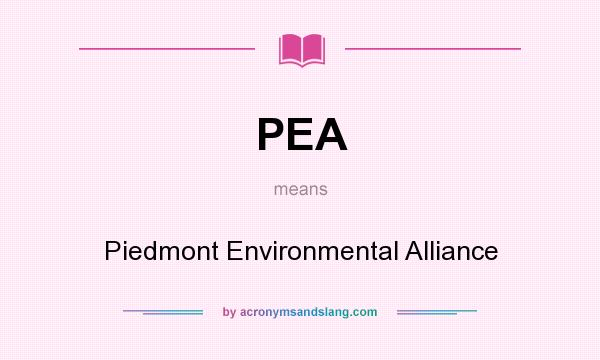 What does PEA mean? It stands for Piedmont Environmental Alliance