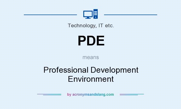 What does PDE mean? It stands for Professional Development Environment