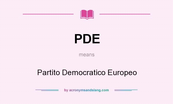 What does PDE mean? It stands for Partito Democratico Europeo