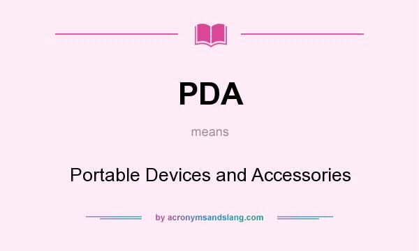 What does PDA mean? It stands for Portable Devices and Accessories