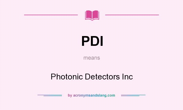 What does PDI mean? It stands for Photonic Detectors Inc