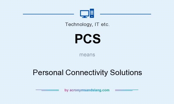 What does PCS mean? It stands for Personal Connectivity Solutions