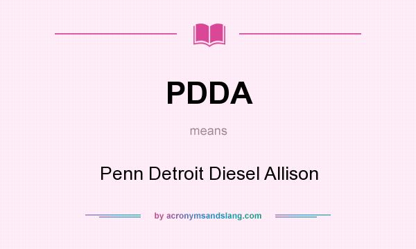 What does PDDA mean? It stands for Penn Detroit Diesel Allison