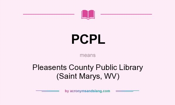 What does PCPL mean? It stands for Pleasents County Public Library (Saint Marys, WV)