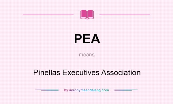 What does PEA mean? It stands for Pinellas Executives Association