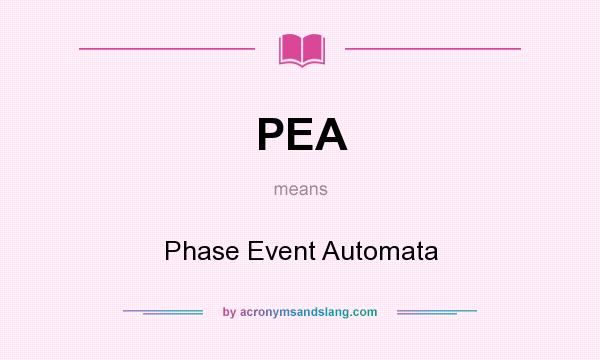 What does PEA mean? It stands for Phase Event Automata