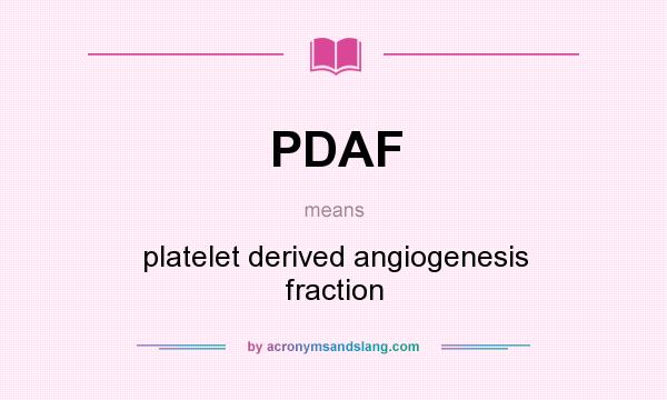 What does PDAF mean? It stands for platelet derived angiogenesis fraction