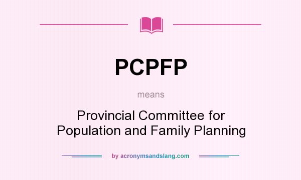 What does PCPFP mean? It stands for Provincial Committee for Population and Family Planning